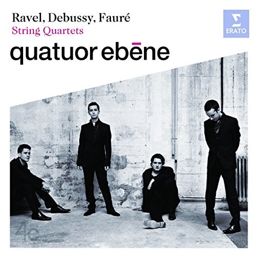 Quatuor Ebene/Ravel Debussy Faure Quartets@Quatuor Ebene
